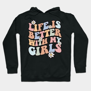 Life Is Better With My Girls Groovy Flowers Mothers Day Hoodie